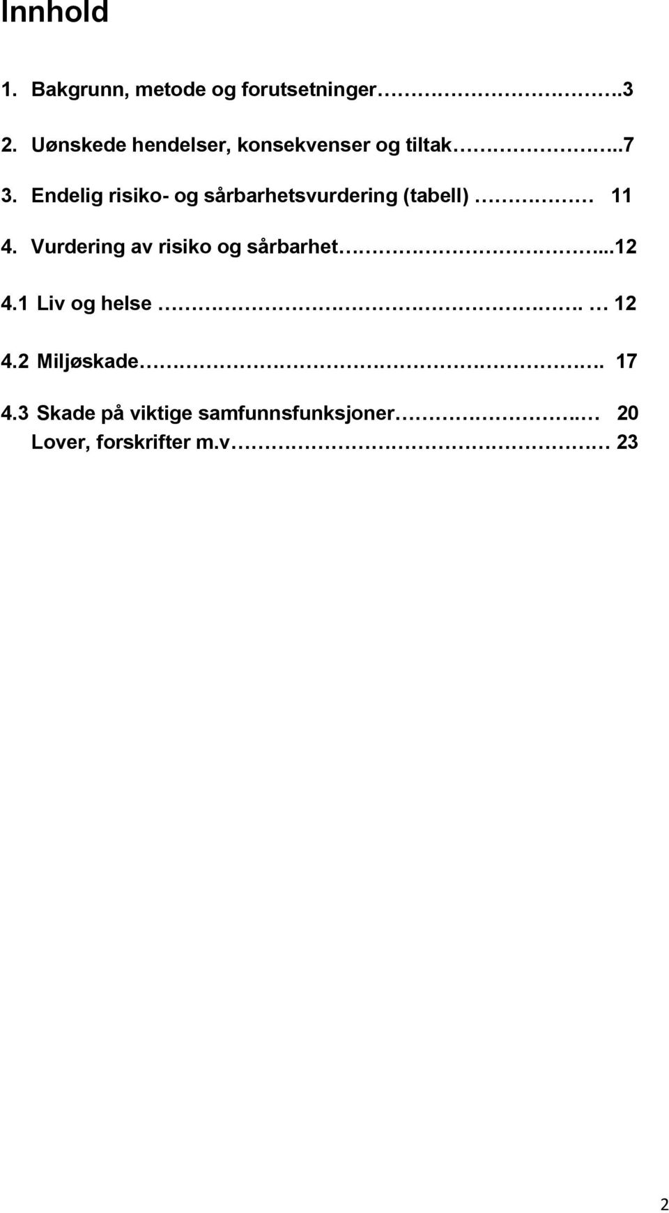 Endelig risiko- og sårbarhetsvurdering (tabell) 11 4.