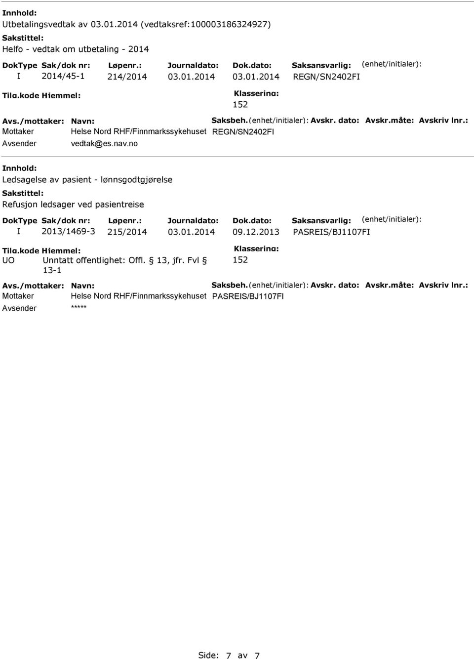 no nnhold: Ledsagelse av pasient - lønnsgodtgjørelse Refusjon ledsager ved pasientreise UO 2013/1469-3 215/2014 09.12.