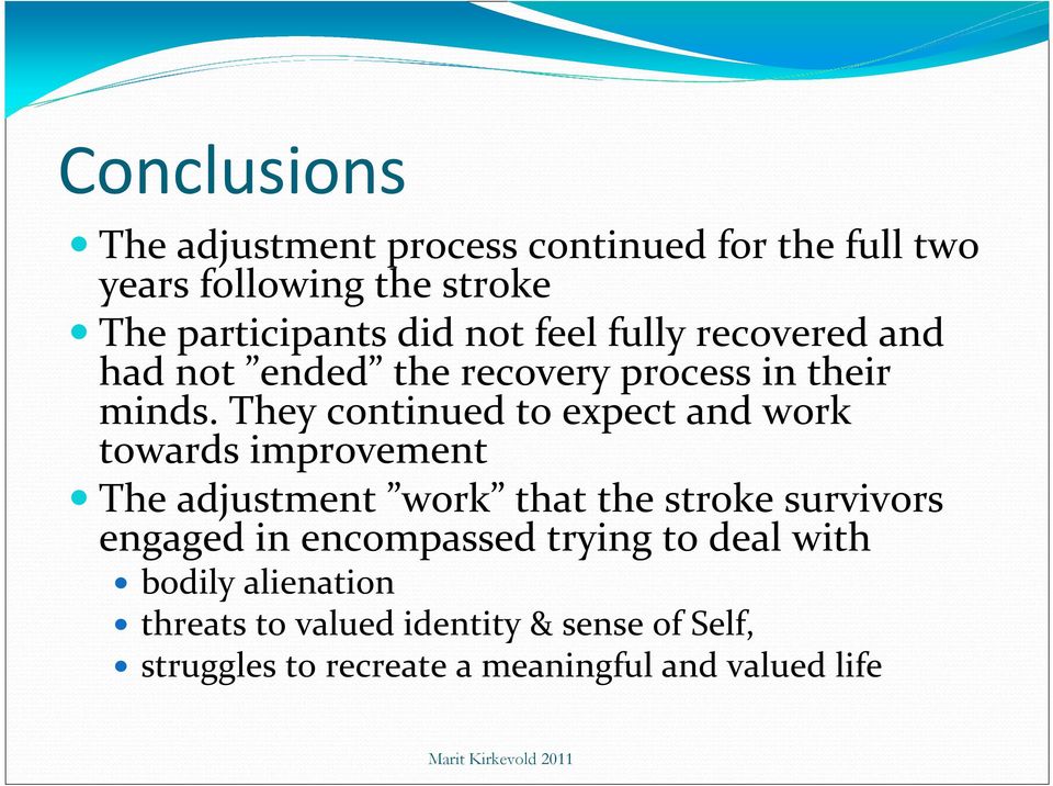 They continued to expect and work towards improvement The adjustment work that the stroke survivors engaged in