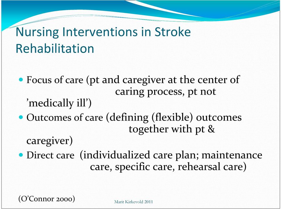 (defining (flexible) outcomes together with pt & caregiver) Direct care