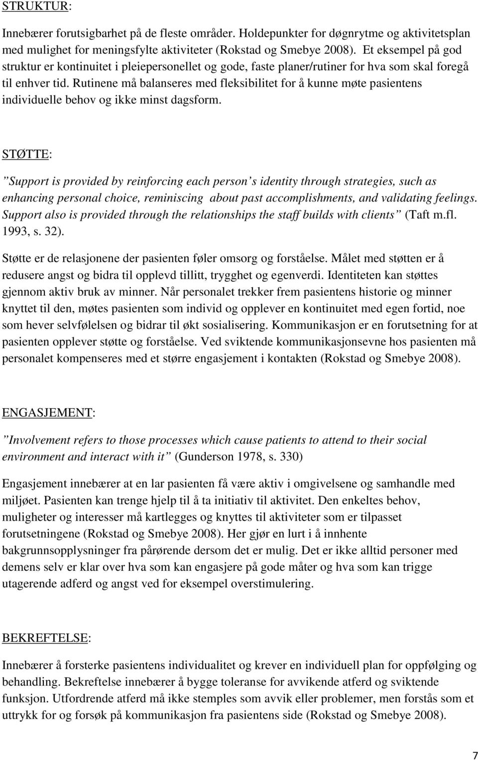 Rutinene må balanseres med fleksibilitet for å kunne møte pasientens individuelle behov og ikke minst dagsform.