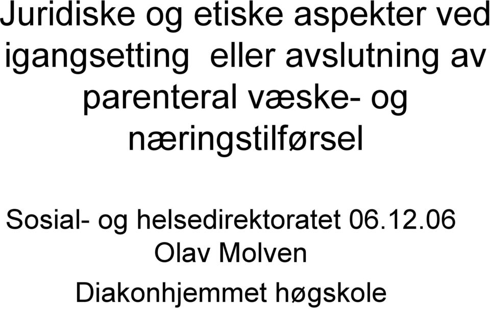 væske- og næringstilførsel Sosial- og