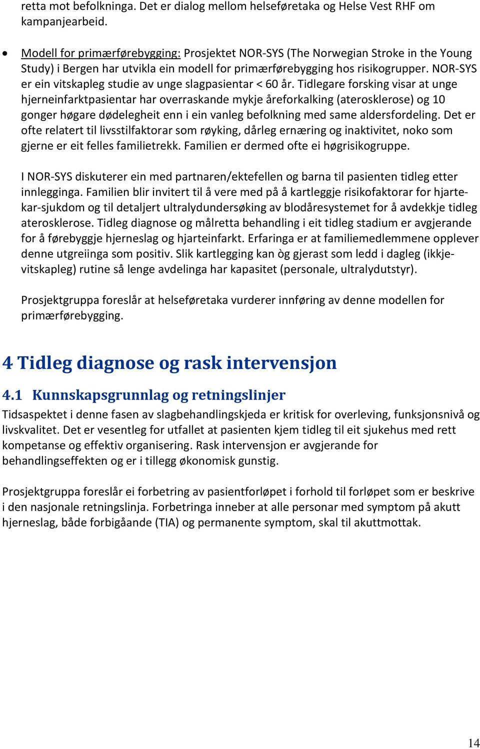 NOR-SYS er ein vitskapleg studie av unge slagpasientar < 60 år.