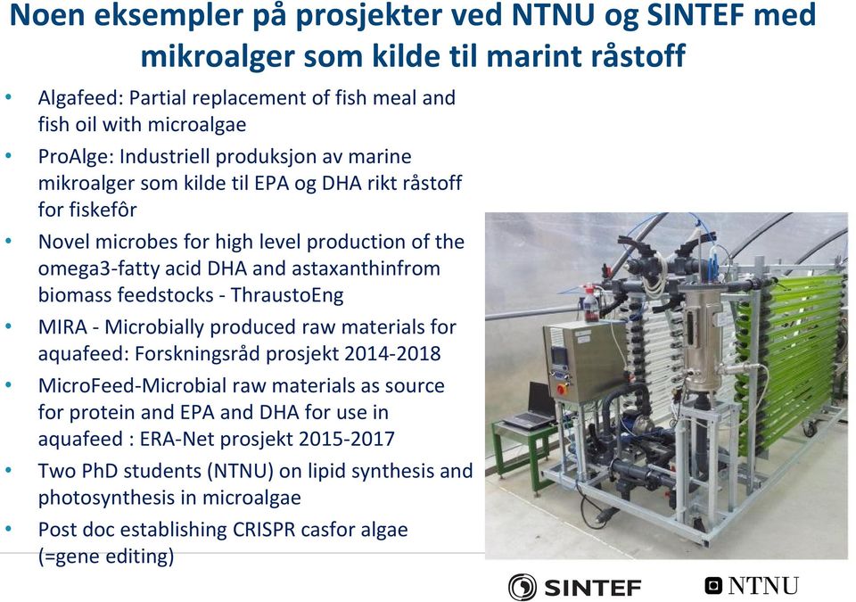 astaxanthinfrom biomass feedstocks - ThraustoEng MIRA - Microbially produced raw materials for aquafeed: Forskningsråd prosjekt 2014-2018 MicroFeed-Microbial raw materials as source