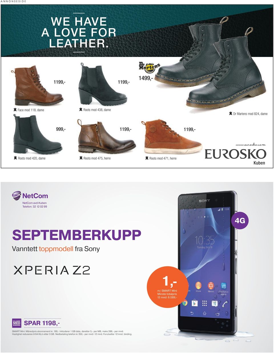 kuben Telefon: 32 12 02 99 SEPTEMBERKUPP Vanntett toppmodell fra Sony 1,- m/ SMART Mini Minste totalpris 12 mnd: 6.