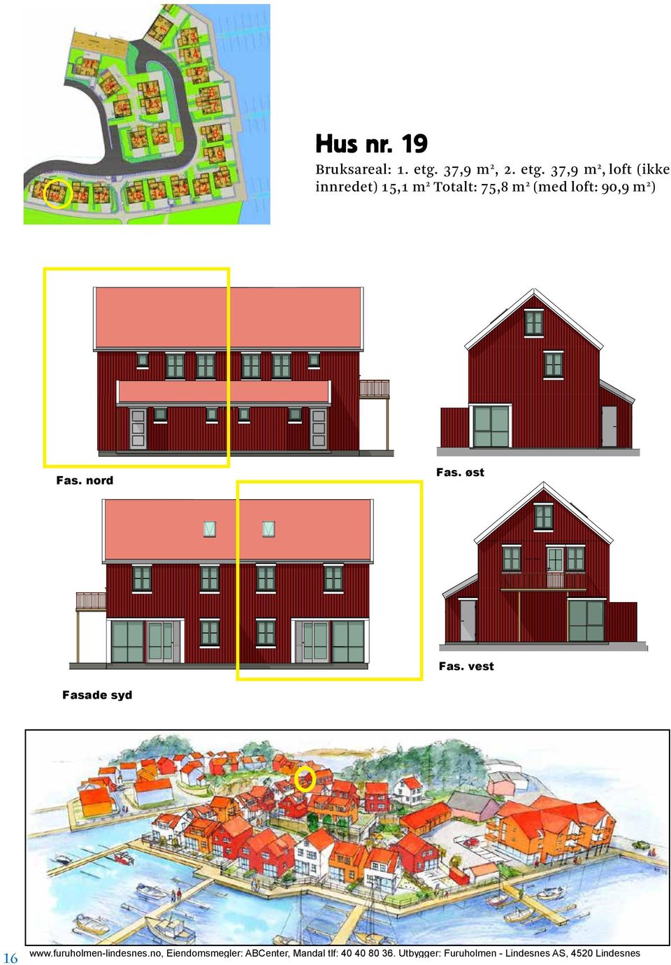 0, m, m, m Fasade syd syd Fasade SERVICEBOKS nord0, US FURUHOLMENFasade Fasade syd syd #Architect Postcode TELEFAX 0 0 ERIEHUS FURUHOLMEN, m R. @ mm T. @ mm Hus Hus nr. nr. Bruksareal:. etg.