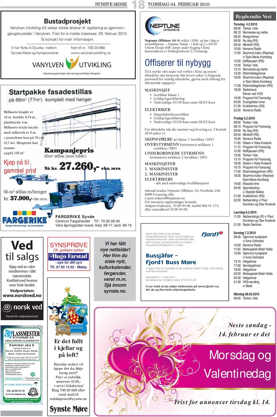 Stillasets totale høyde med rekkverk er 5 m + justerbare ben på 70 cm (5,7 m). Hengeren kan romme opptil 132 m 2. Kjøp nå til gammel pris! VANYLVEN 66 m 2 stillas m/henger kr. 37.900,- eks mva.