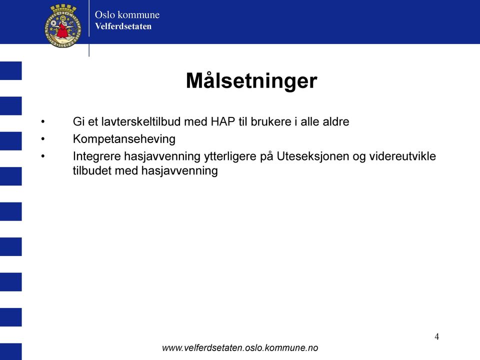 Integrere hasjavvenning ytterligere på