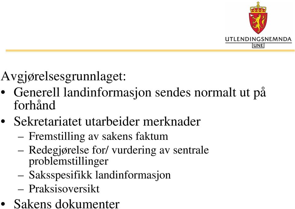 sakens faktum Redegjørelse for/ vurdering av sentrale