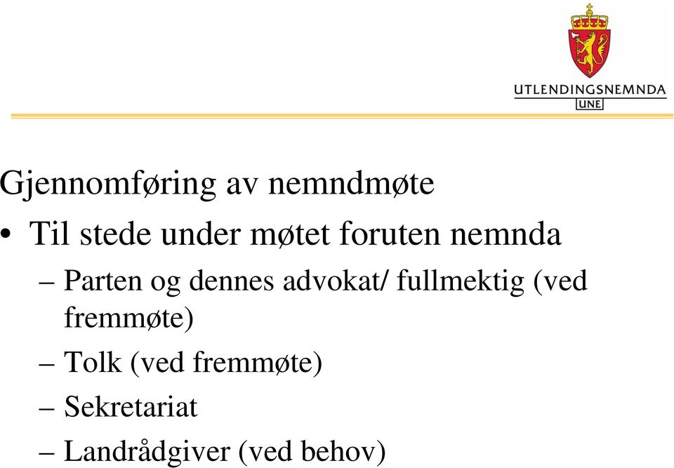 advokat/ fullmektig (ved fremmøte) Tolk