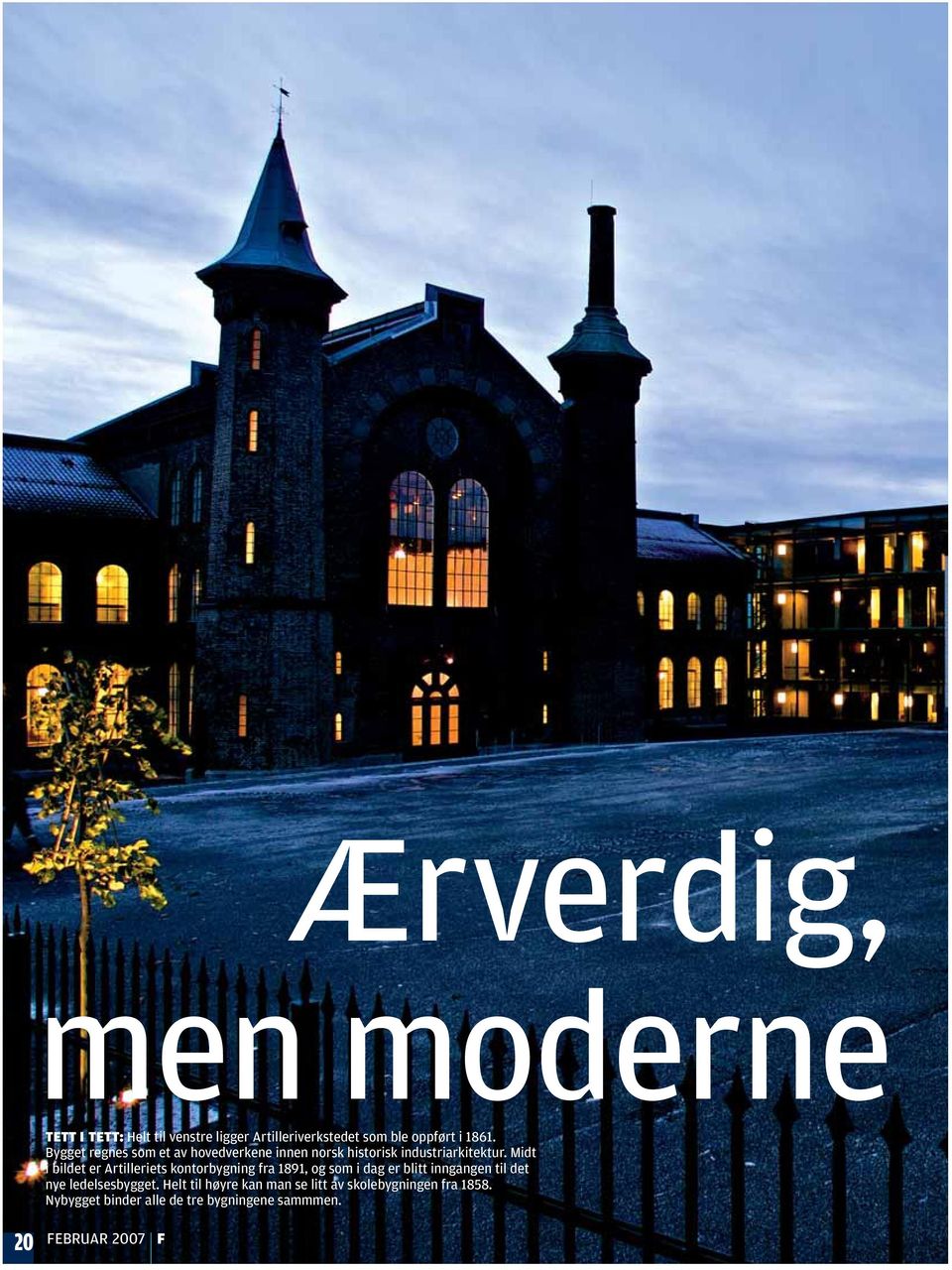 Midt i bildet er Artilleriets kontorbygning fra 1891, og som i dag er blitt inngangen til det nye