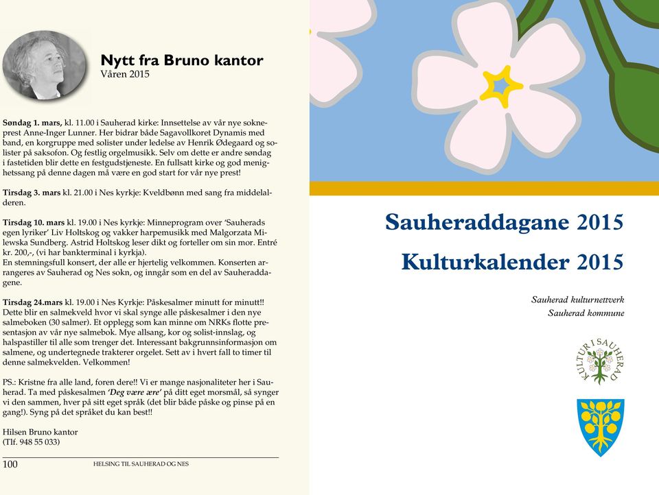 Selv om dette er andre søndag i fastetiden blir dette en festgudstjeneste. En fullsatt kirke og god menighetssang på denne dagen må være en god start for vår nye prest! Tirsdag 3. mars kl. 21.