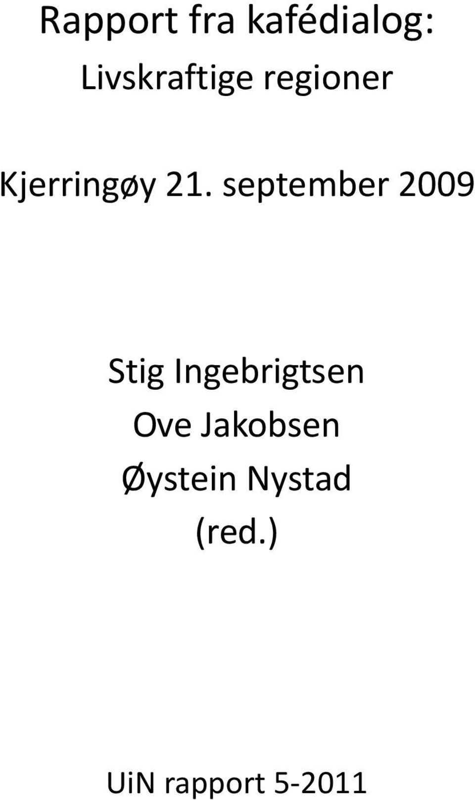 september 2009 Stig Ingebrigtsen Ove