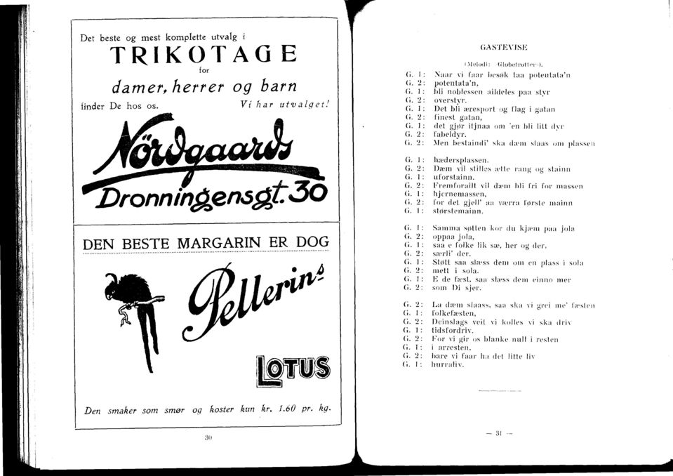 2: fabeldyr. G. 2: Men bestaind i' ska dann sl aas om plassen G. l: hædersplassen. G. 2: 1)æln vil stilles ætte rang og stainn G. 1: uforstainn. G. 9: Fremforailt vil dann bli fri for massen G.