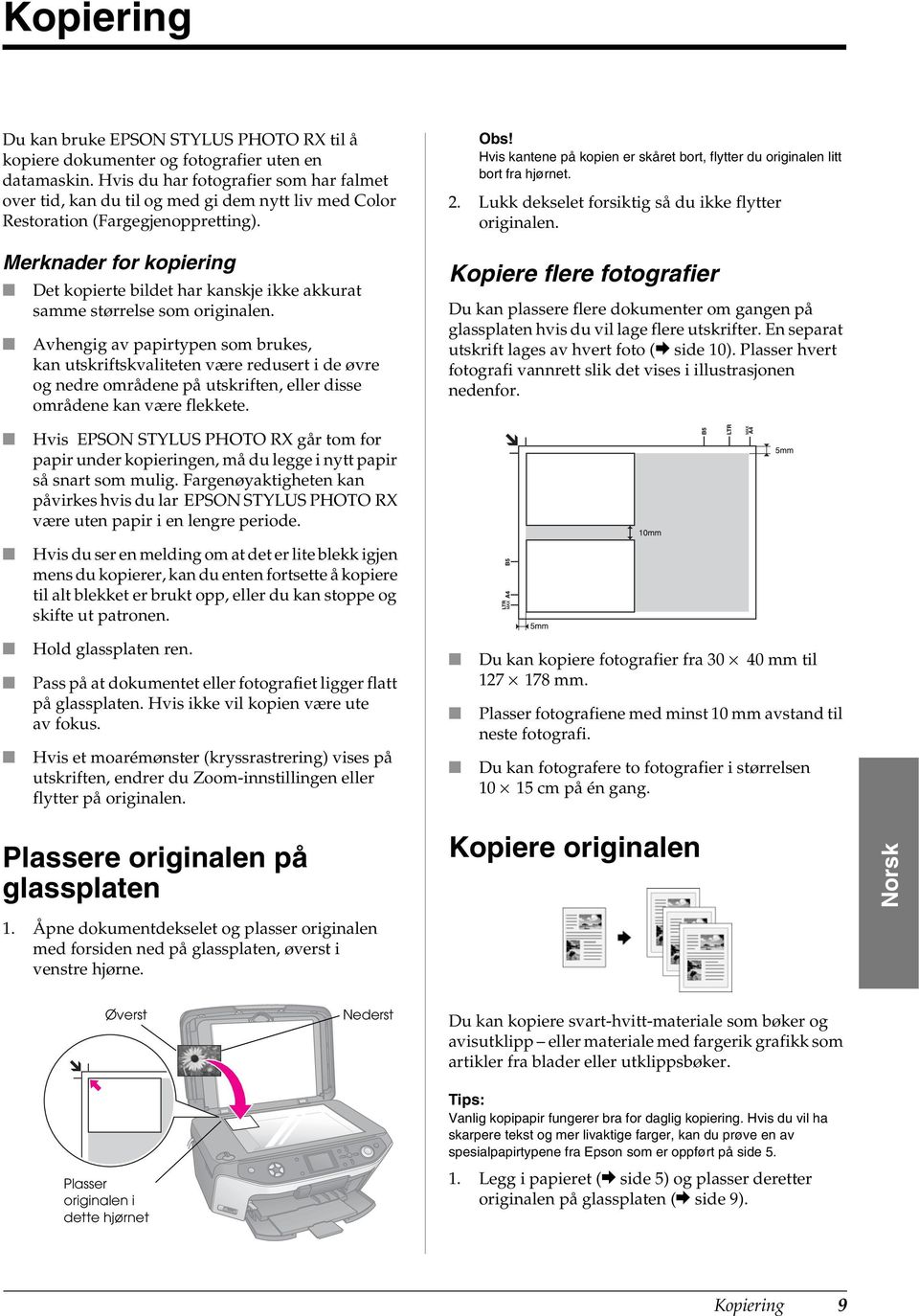 Merknader for kopiering Det kopierte bildet har kanskje ikke akkurat samme størrelse som originalen.