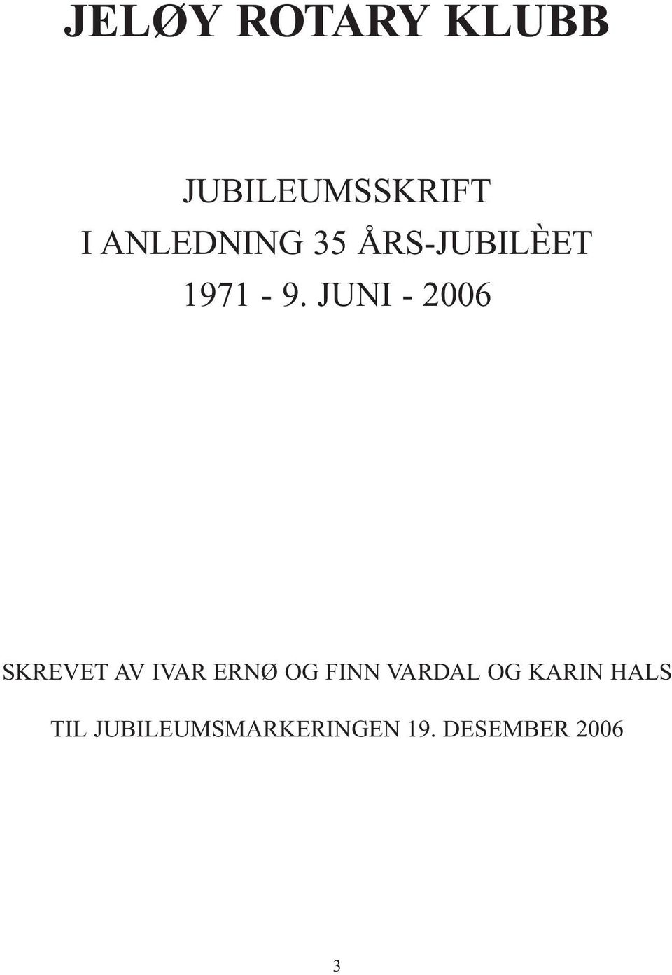 JUNI - 2006 SKREVET AV IVAR ERNØ OG FINN