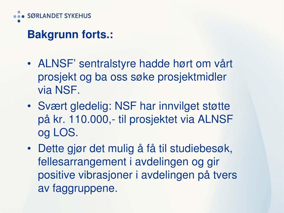 NSF. Svært gledelig: NSF har innvilget støtte på kr. 110.