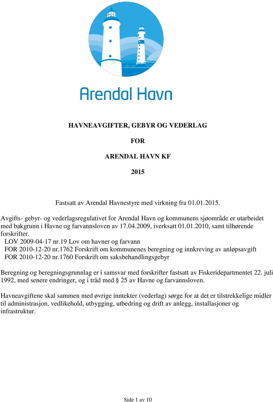 1762 Forskrift om kommunenes beregning og innkreving av anløpsavgift FOR 2010-12-20 nr.