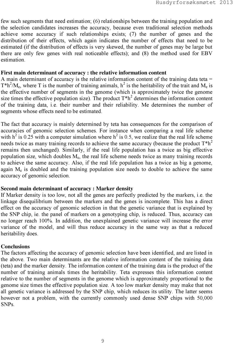 effects is very skewed, the number of genes may be large but there are only few genes with real noticeable effects); and (8) the method used for EBV estimation.