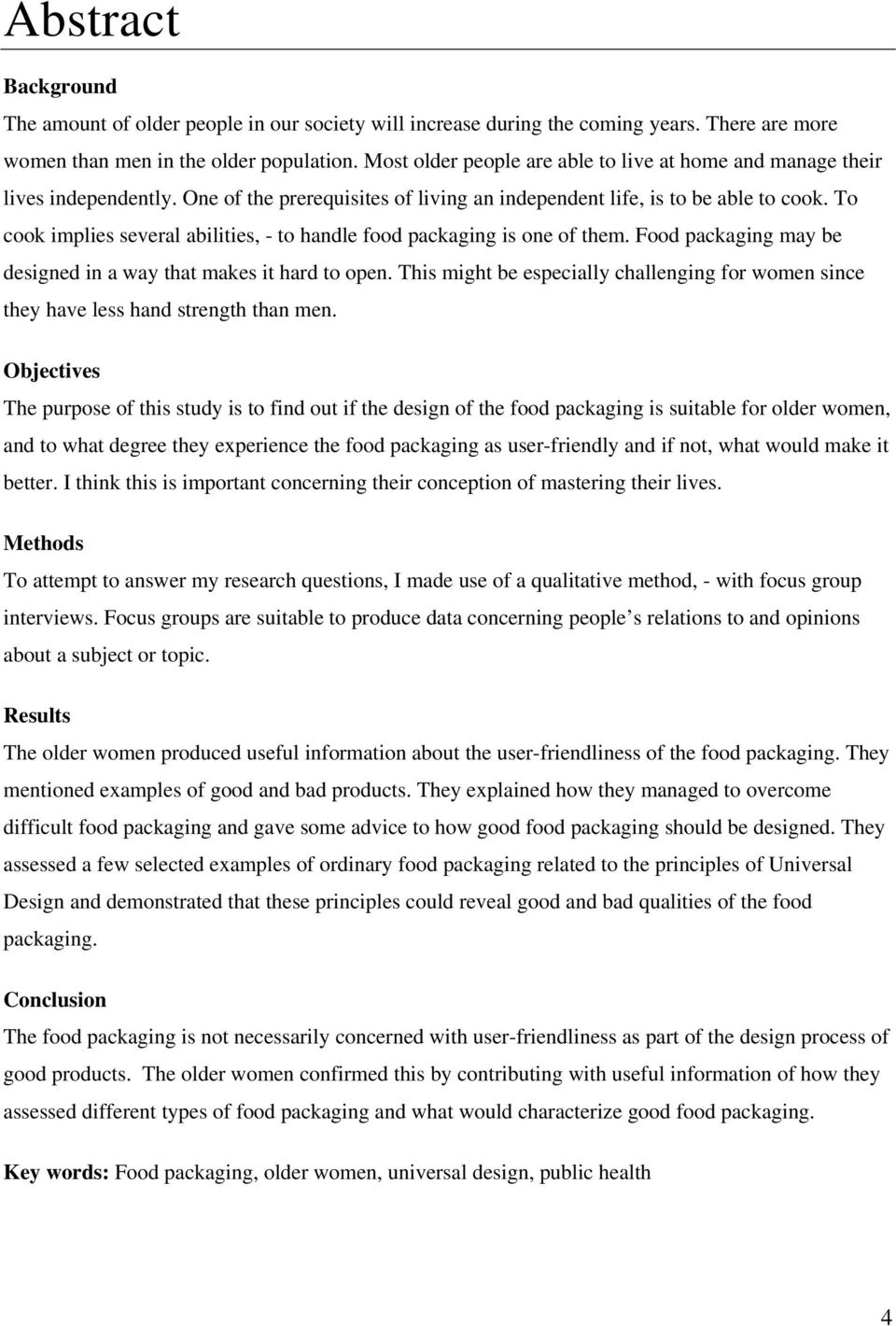 To cook implies several abilities, - to handle food packaging is one of them. Food packaging may be designed in a way that makes it hard to open.