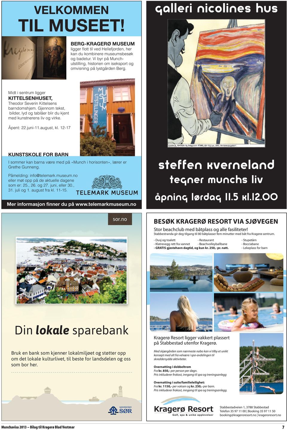 Gjennom tekst, bilder, lyd og tablåer blir du kjent med kunstnerens liv og virke. Åpent: 22.juni-11.august, kl.