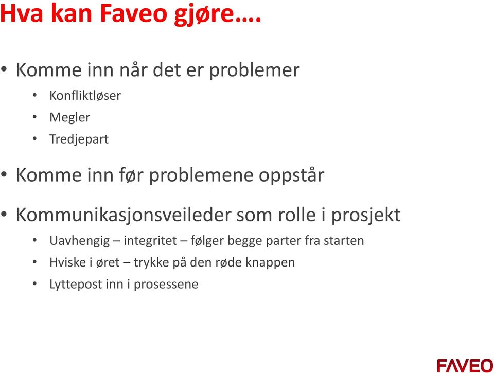 inn før problemene oppstår Kommunikasjonsveileder som rolle i prosjekt