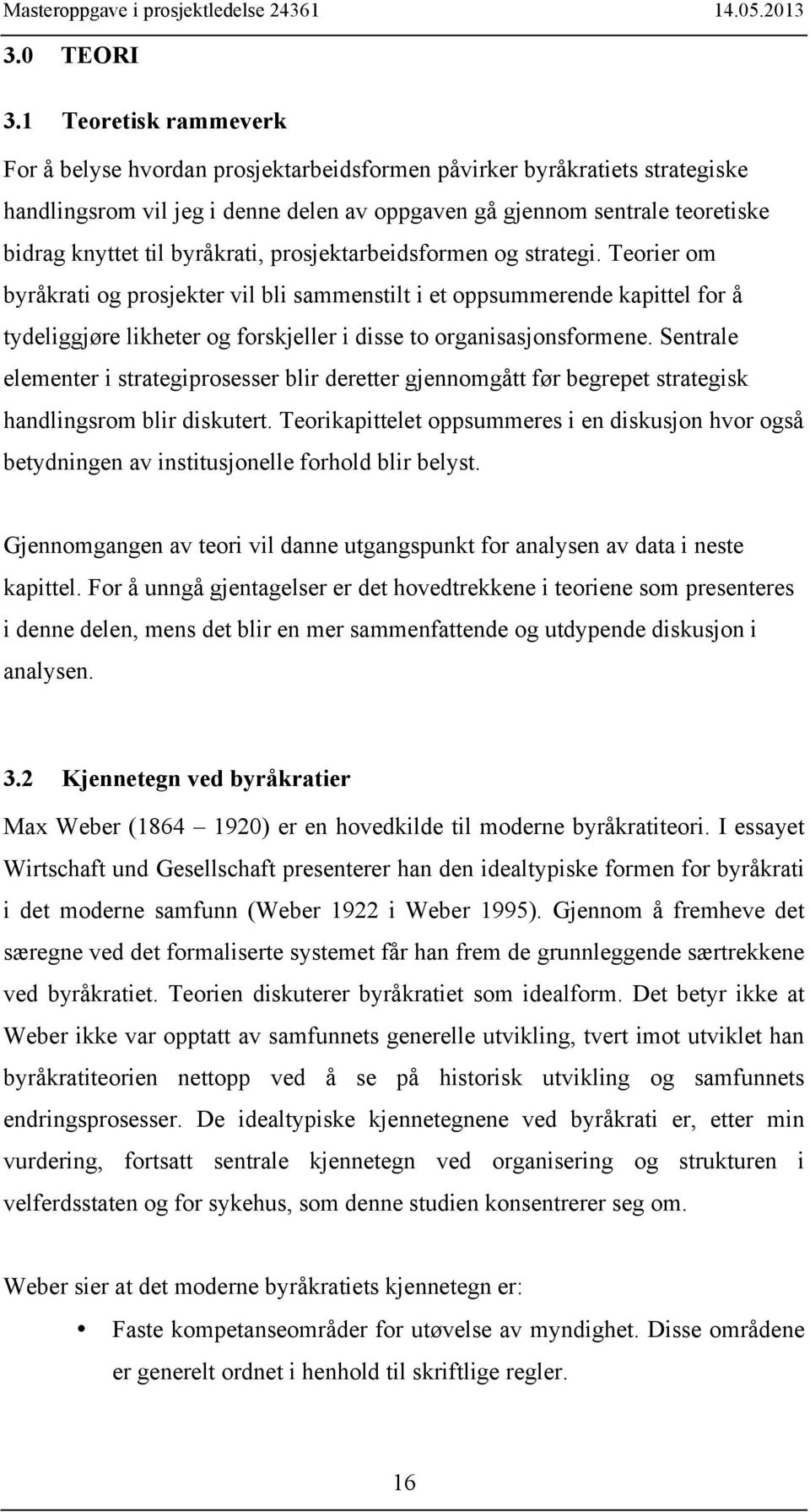 byråkrati, prosjektarbeidsformen og strategi.