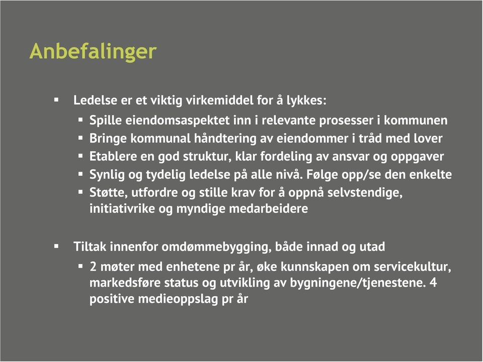 Følge opp/se den enkelte Støtte, utfordre og stille krav for å oppnå selvstendige, initiativrike og myndige medarbeidere Tiltak innenfor