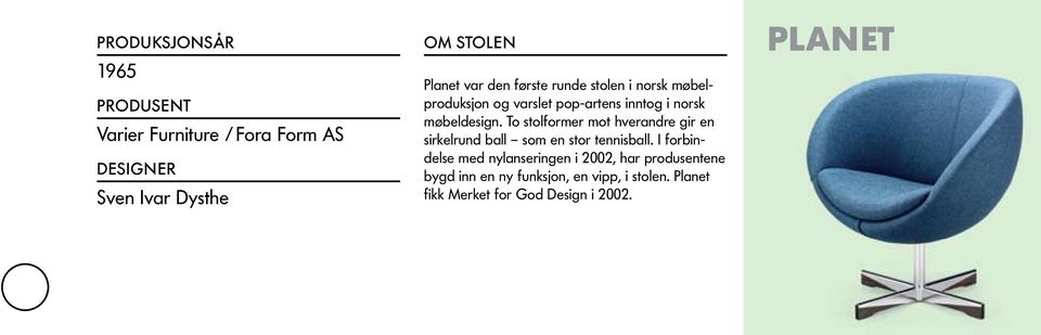 To stolformer mot hverandre gir en sirkelrund ball som en stor tennisball.