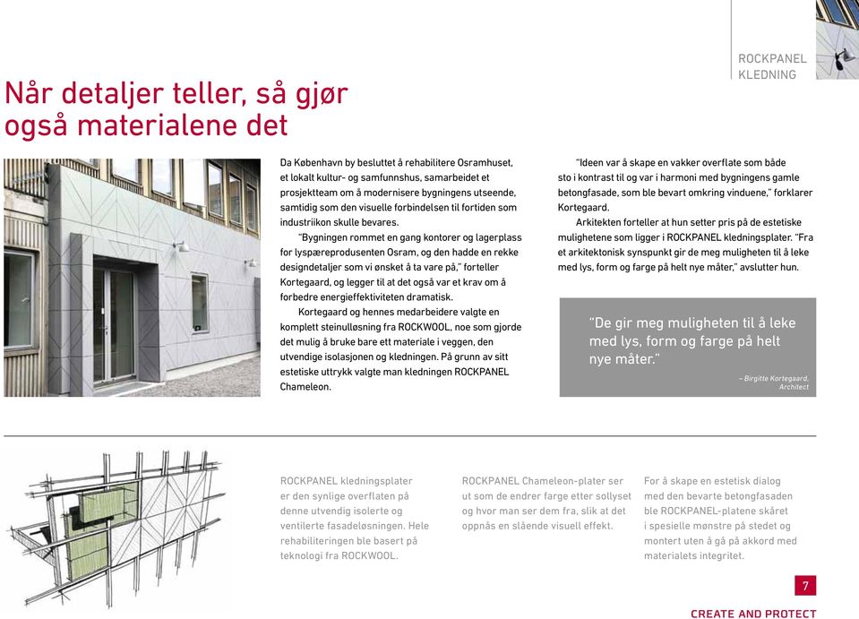 Bygningen rommet en gang kontorer og lagerplass for lyspæreprodusenten Osram, og den hadde en rekke designdetaljer som vi ønsket å ta vare på, forteller Kortegaard, og legger til at det også var et