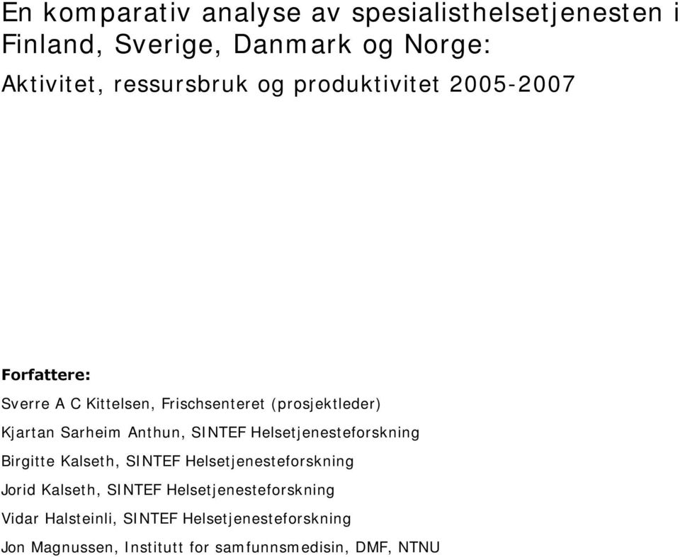 SINTEF Helsetjenesteforskning Birgitte Kalseth, SINTEF Helsetjenesteforskning Jorid Kalseth, SINTEF