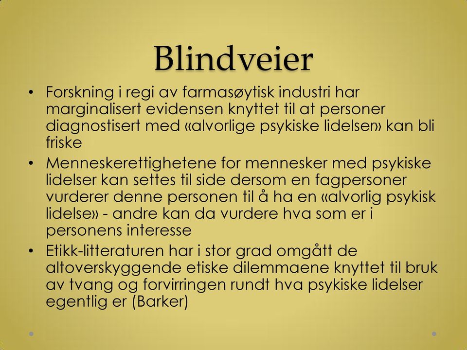 vurderer denne personen til å ha en «alvorlig psykisk lidelse» - andre kan da vurdere hva som er i personens interesse Etikk-litteraturen