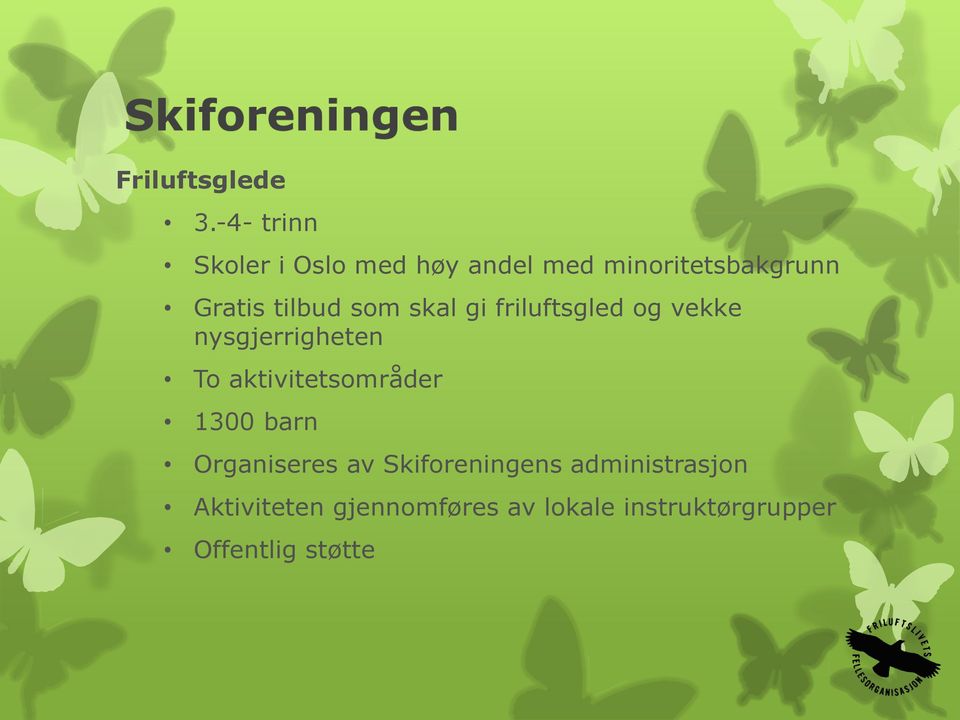 tilbud som skal gi friluftsgled og vekke nysgjerrigheten To