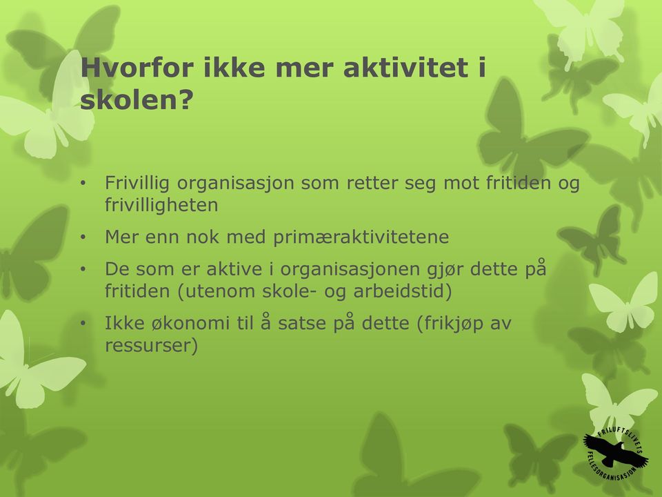 Mer enn nok med primæraktivitetene De som er aktive i organisasjonen