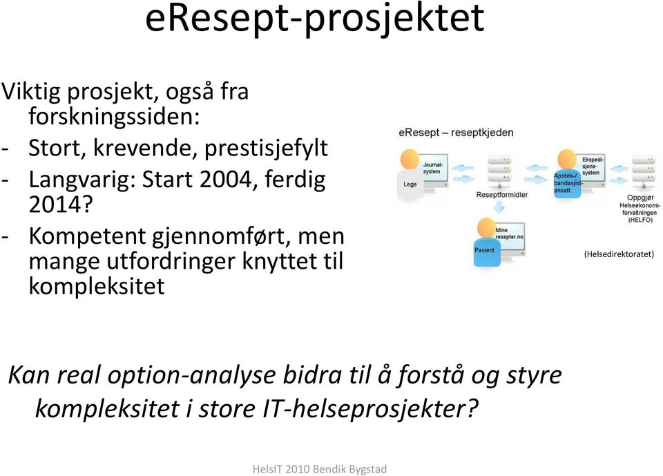 - Kompetent gjennomført, men mange utfordringer knyttet til kompleksitet