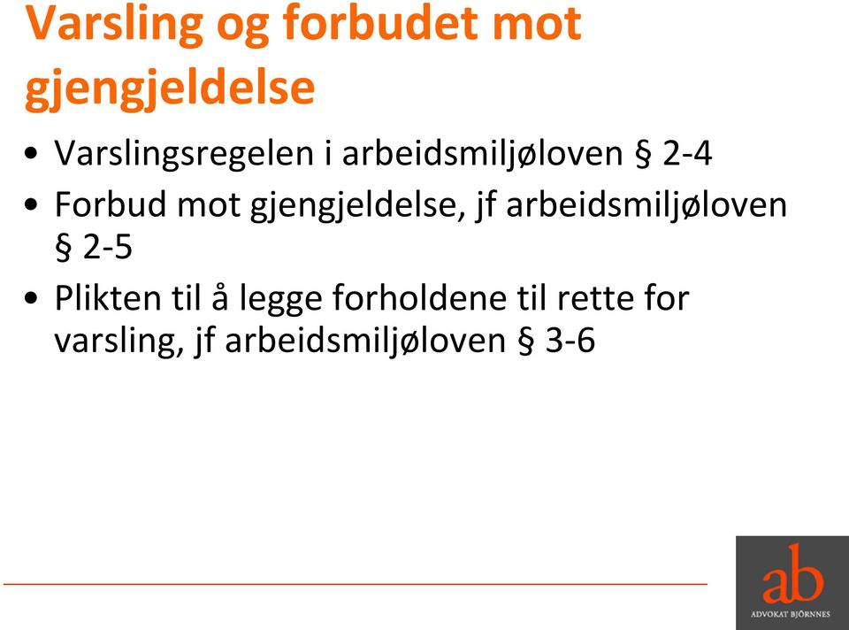 gjengjeldelse, jf arbeidsmiljøloven 2-5 Plikten til