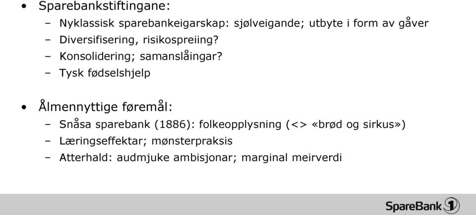 Tysk fødselshjelp Ålmennyttige føremål: Snåsa sparebank (1886): folkeopplysning (<>