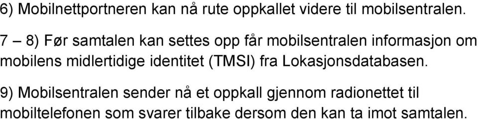 midlertidige identitet (TMSI) fra Lokasjonsdatabasen.