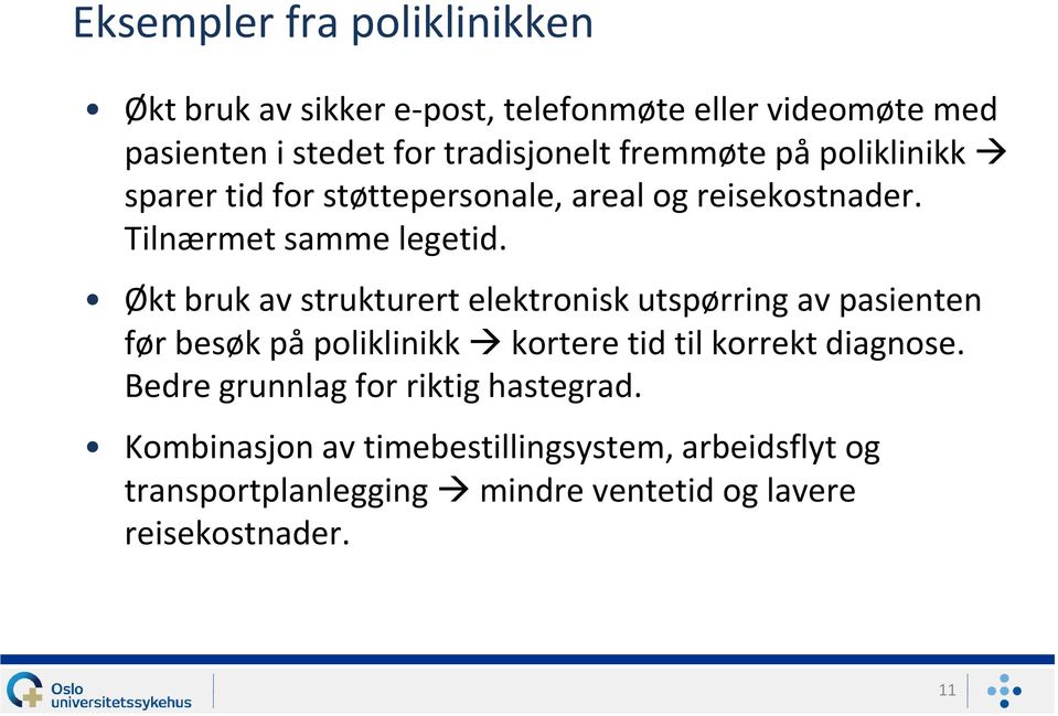 Økt bruk av strukturert elektronisk utspørring av pasienten før besøk på poliklinikk kortere tid til korrekt diagnose.