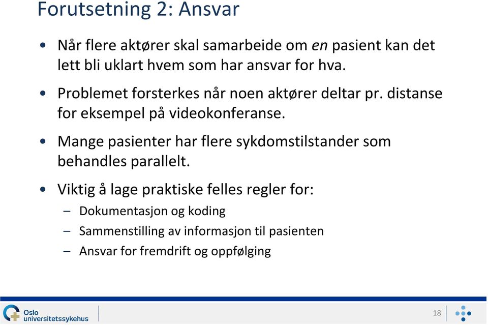 Mange pasienter har flere sykdomstilstander som behandles parallelt.