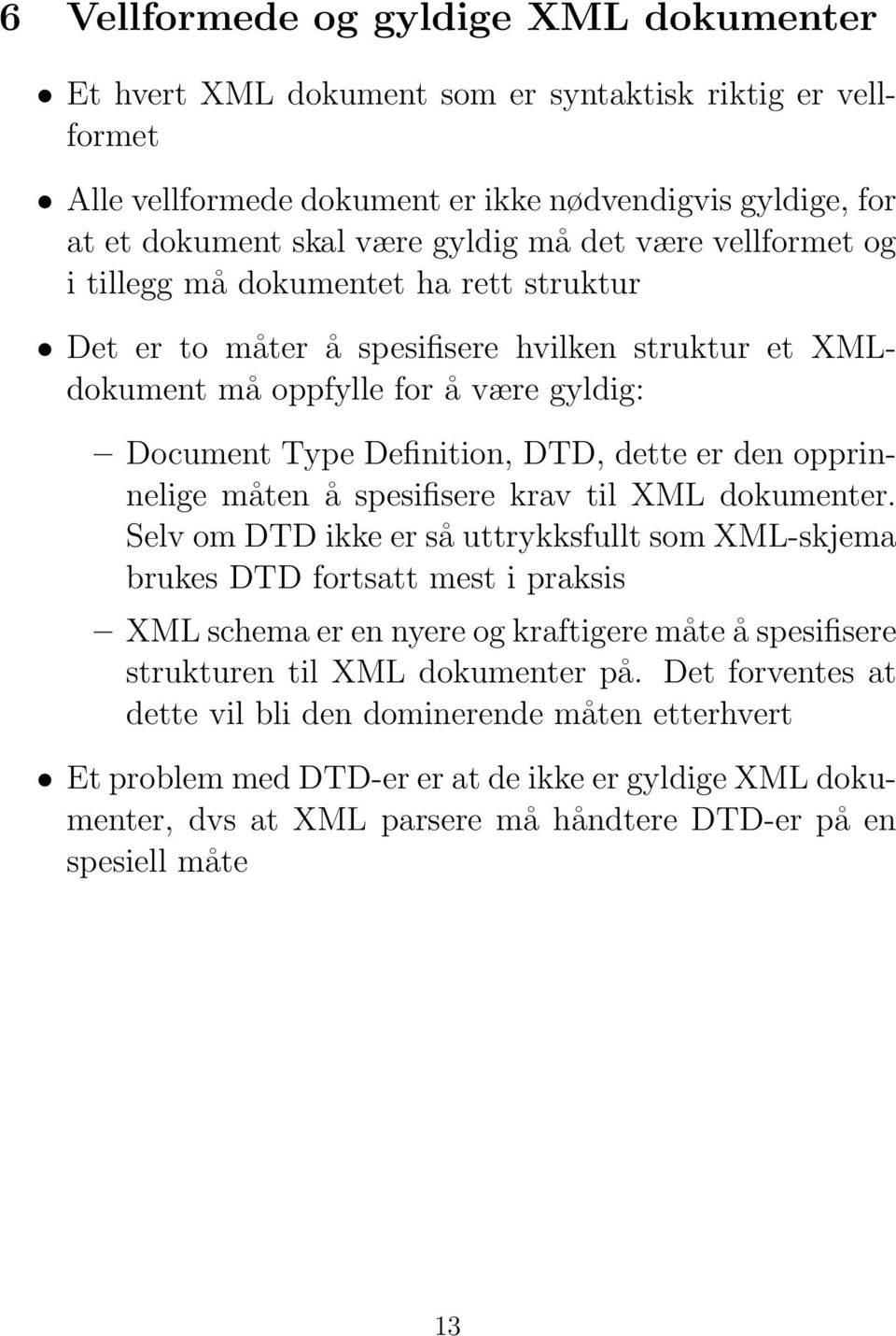 opprinnelige måten å spesifisere krav til XML dokumenter.