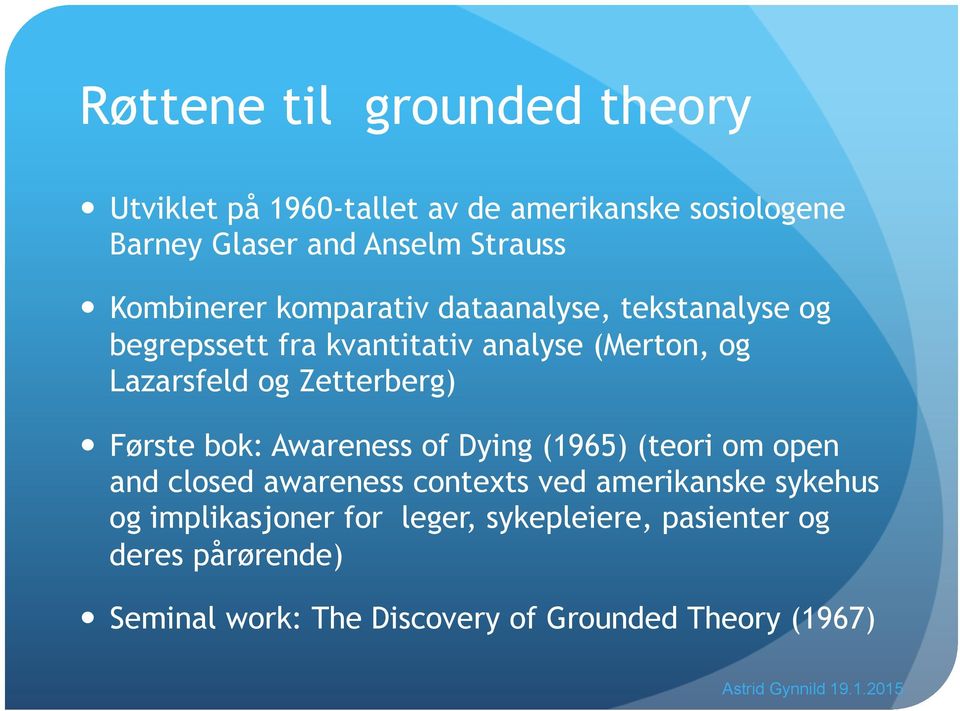 Zetterberg) Første bok: Awareness of Dying (1965) (teori om open and closed awareness contexts ved amerikanske