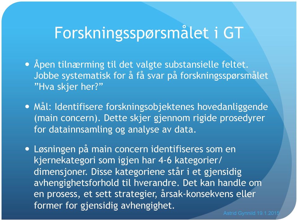 Dette skjer gjennom rigide prosedyrer for datainnsamling og analyse av data.