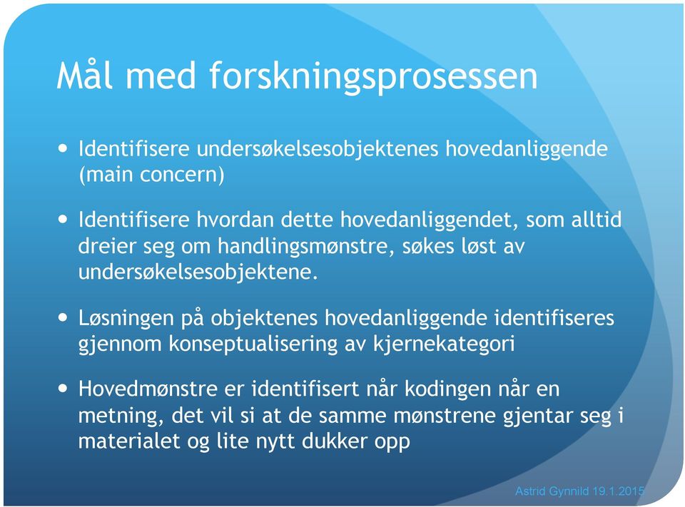 Løsningen på objektenes hovedanliggende identifiseres gjennom konseptualisering av kjernekategori Hovedmønstre er