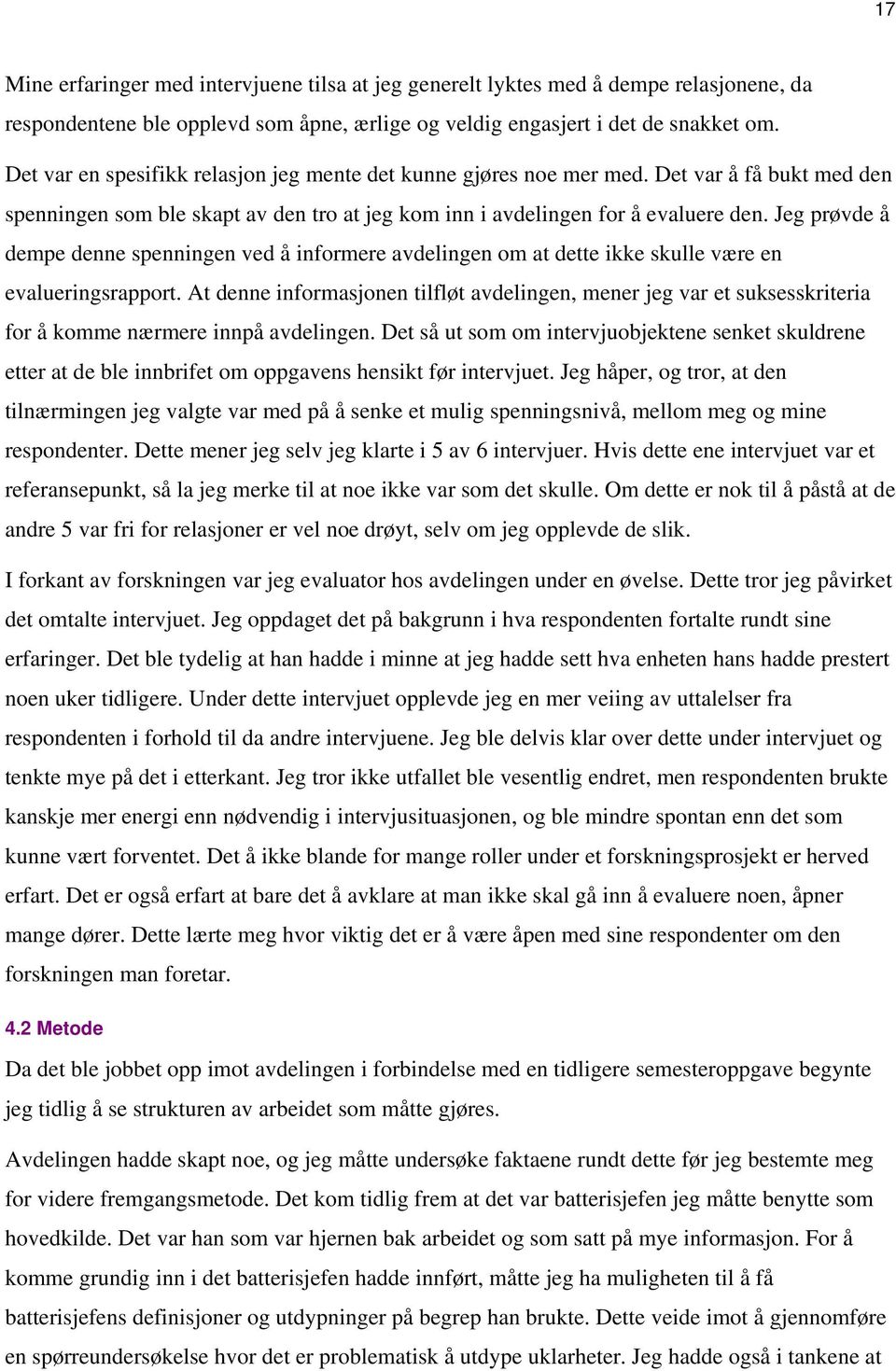 Jeg prøvde å dempe denne spenningen ved å informere avdelingen om at dette ikke skulle være en evalueringsrapport.