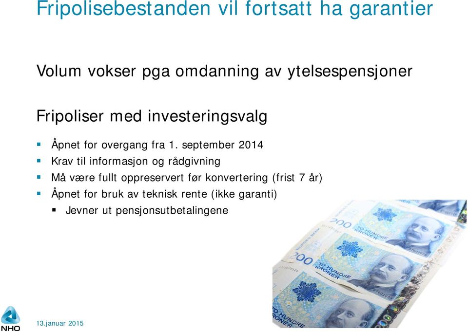 september 2014 Krav til informasjon og rådgivning Må være fullt oppreservert før