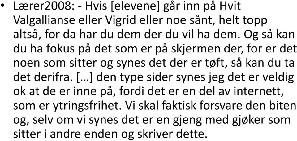 Og så kan du ha fokus på det som er på skjermen der, for er det noen som sitter og synes det der er tøft, så kan du ta det