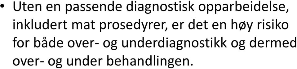 er det en høy risiko for både over- og