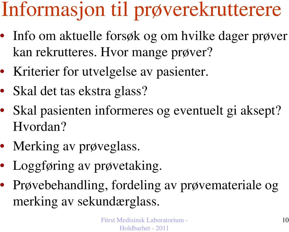 Skal det tas ekstra glass? Skal pasienten informeres og eventuelt gi aksept? Hvordan?