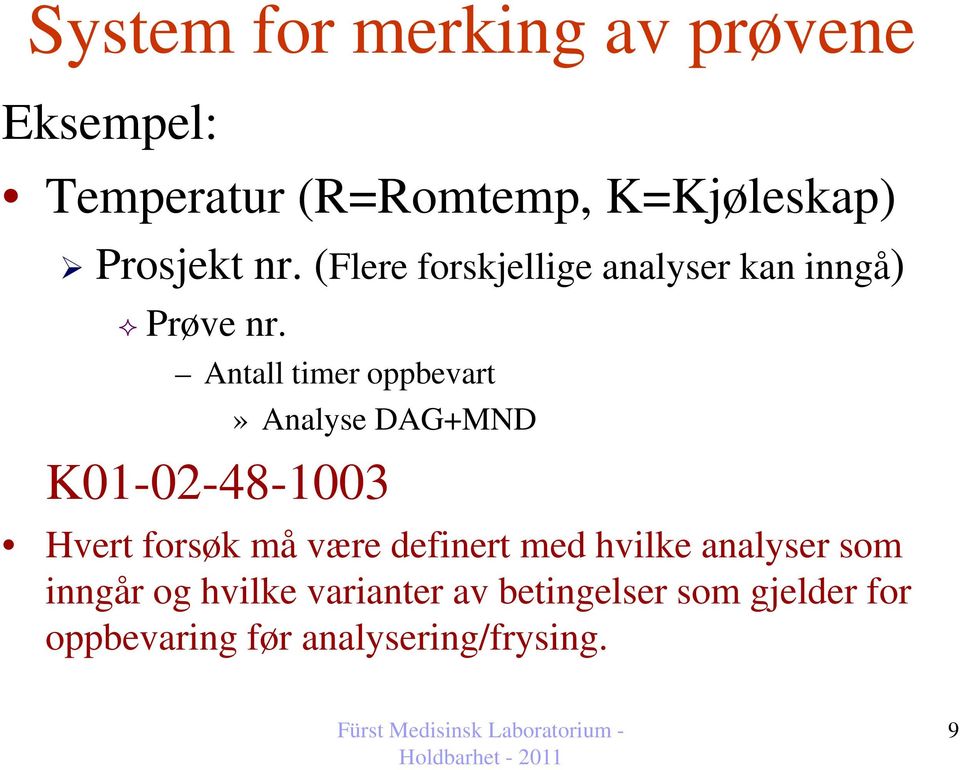 Antall timer oppbevart» Analyse DAG+MND K01-02-48-1003 Hvert forsøk må være definert